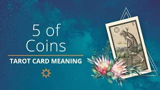 Ultimate Guide to Tarot Card Meanings: Five of Pentacles / Five of Coins