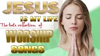Top Worship Playlist - Best Christian Gospel Songs - The Most Caring Songs for a Better Life!