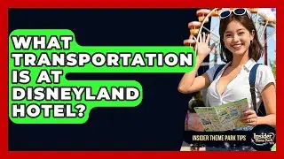 What Transportation Is At Disneyland Hotel? - Insider Theme Park Tips