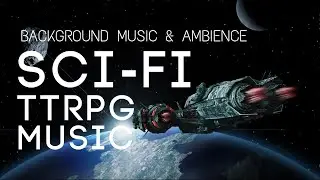 Sci-Fi Background Music & Ambience For Your TTRPG Session | Tabletop Game Music