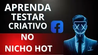 NICHO HOT: Como TESTAR CRIATIVOS e ACHAR os CAMPE&Otilde;ES no Facebook Ads