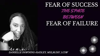 Afraid to Fail or Succeed? Here's the Real Reason Why