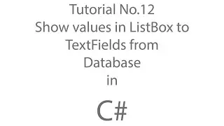 C# Tutorial 12: Show values in Listbox to textfields from Database