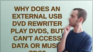 Why does an external USB DVD rewriter play DVDs, but can't access data or music CDs?