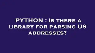 PYTHON : Is there a library for parsing US addresses?