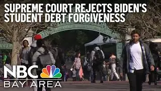 Bay Area students react to Supreme Court rejecting Biden's student debt forgiveness plan