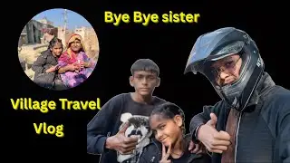 Chhoti Sister ko Gaav Chhodne Gaye 🥺 | Emotional Bye Bye