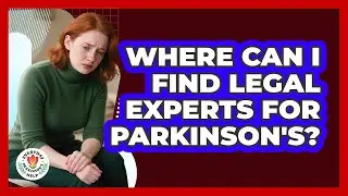Where Can I Find Legal Experts For Parkinson's? - Everyday Parkinsons Help