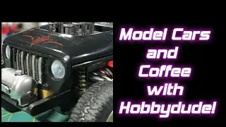 Model Cars and Coffee with Hobbydude!  Zoe's Jeep!