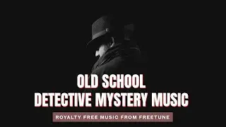 Old school detective music | Mystery music background | Free music
