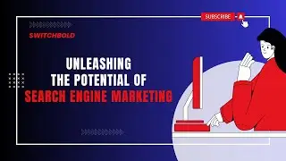 Unleashing the Potential of Search Engine Marketing | Switchbold | #Digital_Marketing