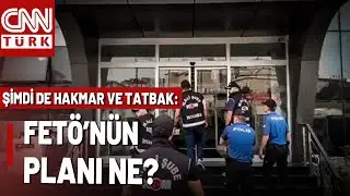 HAKMAR ve TATBAK'a FET&Ouml; Operasyonu! FET&Ouml;'n&uuml;n Planı Ne?