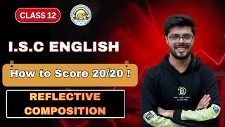 How to Score 20/20 in Reflective Composition ? | ISC | ICSE | Class 12 | Boards 2026