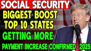 Biggest Social Security Boost 2025 &mdash; These 10 States Get the Highest SSI, SSDI & SSA Increase!