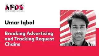 Umar Iqbal, University of Washington: &ldquo;Breaking Advertising and Tracking Request Chains&rdquo;