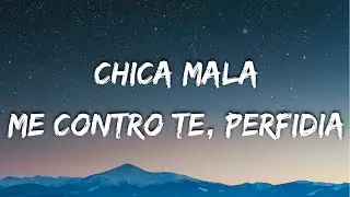 Me contro Te, Perfidia - CHICA MALA (Testo/Lyrics)
