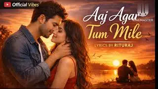 Aj Agar Tum Mile ।। Hindi Love Song ।। Rituraj ।। Official Vibes
