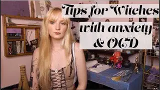 Tips for Witches with anxiety and OCD