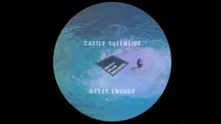 Castle Queenside - Never Enough