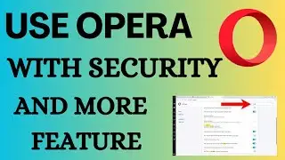 How to use Opera Browser | Opera Browser is Faster | Future of Browsers