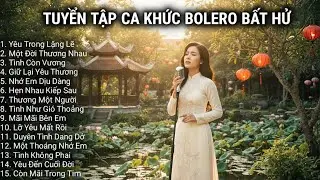 Tuyển Tập Nhạc Bolero Lãng Mạn | Tình Yêu Xưa