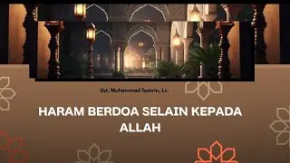 (Kutbah Jumat) HARAM BERDOA SELAIN KEPADA ALLAH l Ust. Muhammad Tamrin, Lc.