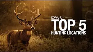 Iowa's TOP 5 Trophy Hunting Locations - Where Monster Bucks Live!