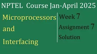 Assignment 7 Solution | Microprocessors And Interfacing |NPTEL Course Jan-April 2025 |InfoXel