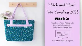 Week 2 : Stitch and Stash Tote Sew-along 2026 FPP + Quilting + Cutting tips!