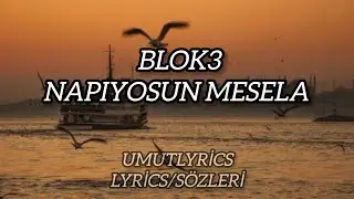 Blok3 Napıyosun Mesela Yeni Şarkı (Lyrics/Sözleri)