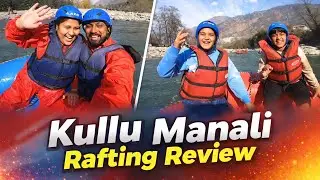 | KULLU MANALI | 🌊RAFTING REVIEW |🔥FULL ON MAZA🔥|