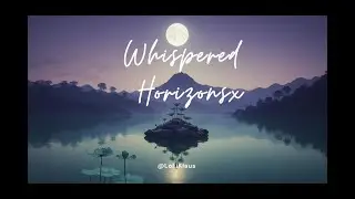 Lofi Klaus - Whispered Horizons | Relaxation, Meditation, Work and Study.