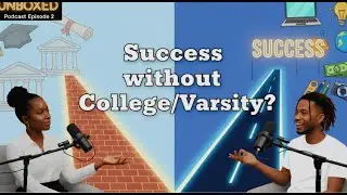 Unboxed Podcast - Episode 2: Do You Really Need College/University to Succeed?