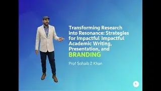 Transforming Research | Strategies for Impactful Academic Writing, Presentation & Branding