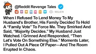 When I Refused to Lend My Husband&rsquo;s Brother Money, His Family Declared War | Reddit Family Drama