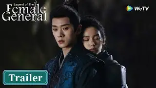 Trailer | Legend of The Female General | ENG SUB | WeTV