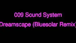 009 Sound System- Dreamscape (Bluesolar Remix)