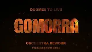 Gomorra - Doomed To Live [ORCHESTRA VERSION] Prod. by @EricInside