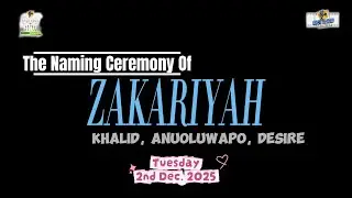 The Naming Ceremony Of Khalid ZAKARIYAH