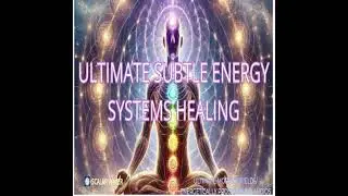 Ultimate Subtle Energy Systems Healing +3300X ( Extremely Amplified Version) - Scalar Waver Fields