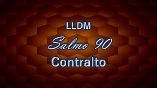 Salmo 90 | Contralto | LLDM