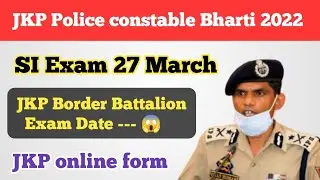 JKP Police constable Bharti 2022 ll JKP SI Exam 27 March & JKP Police Border Battalion Exam Date 😱