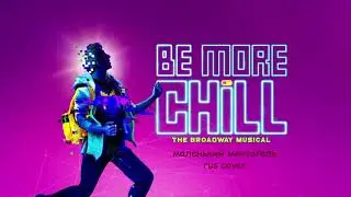 Be More Chill rus cover (full musical)