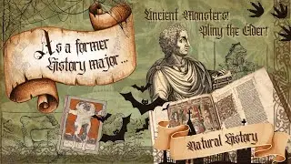 As A Former History Major&hellip; EPISODE TWO: UNKNOWN ANCIENT MONSTERS! Pliny the Elder&rsquo;s Natural History