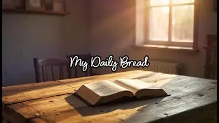 My Daily Bread | Christian Worship Song | God Our Provider (Jehovah Jireh)