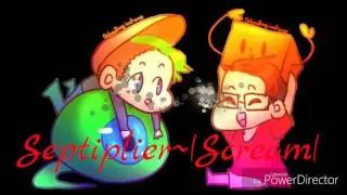 Septiplier~ |Scream|