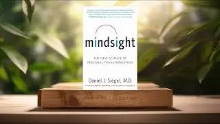 [Review] Mindsight: The New Science of Personal Transformation (Daniel J. Siegel) Summarized