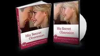 Free Presentation: Discover His Secret Obsession | Be Irresistible