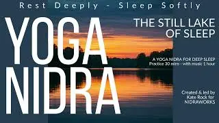 Yoga Nidra for Deep Sleep - The Still Lake of Sleep | British Female Voice
