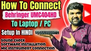 Behringer UMC404HD How To Connect With Laptop/PC || Full Setup Video In Hindi